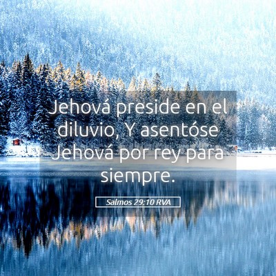 Picture 05 - Salmos 29:10 RVA - Jehová preside en el diluvio, Y asentóse - Bible Verse Picture