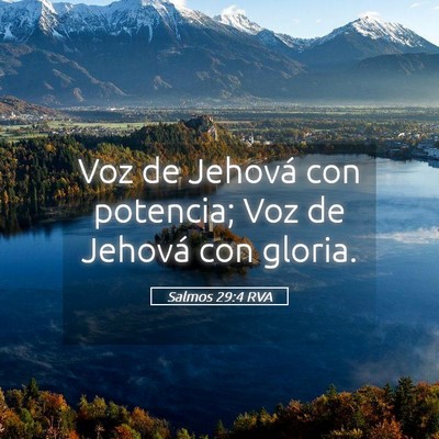 Picture 05 - Salmos 29:4 RVA - Voz de Jehová con potencia; Voz de Jehová con - Bible Verse Picture