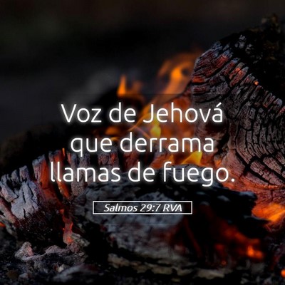 Picture 05 - Salmos 29:7 RVA - Voz de Jehová que derrama llamas de - Bible Verse Picture