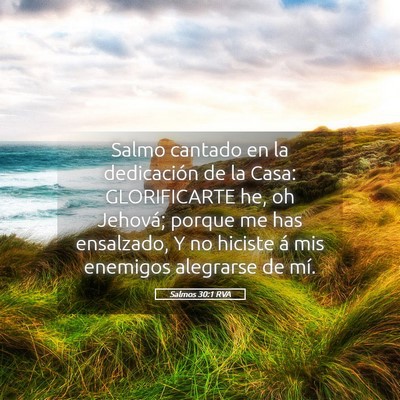 Picture 05 - Salmos 30:1 RVA - Salmo cantado en la dedicación de la Casa: - Bible Verse Picture