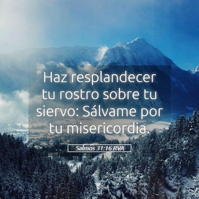 Picture 05 - Salmos 31:16 RVA - Haz resplandecer tu rostro sobre tu siervo: - Bible Verse Picture