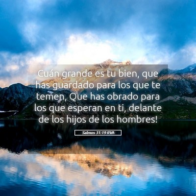 Picture 05 - Salmos 31:19 RVA - Cuán grande es tu bien, que has guardado para - Bible Verse Picture