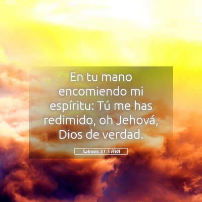 Picture 05 - Salmos 31:5 RVA - En tu mano encomiendo mi espíritu: Tú me has - Bible Verse Picture