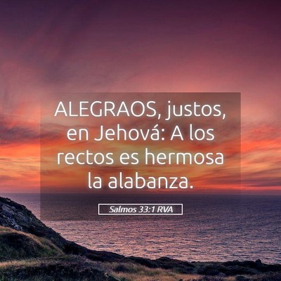 Picture 05 - Salmos 33:1 RVA - ALEGRAOS, justos, en Jehová: A los rectos es - Bible Verse Picture