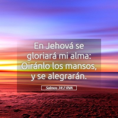 Picture 05 - Salmos 34:2 RVA - En Jehová se gloriará mi alma: Oiránlo los - Bible Verse Picture