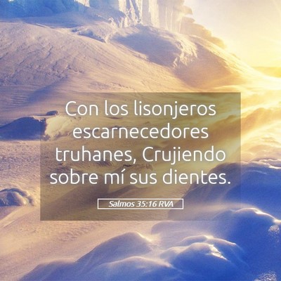 Picture 05 - Salmos 35:16 RVA - Con los lisonjeros escarnecedores truhanes, - Bible Verse Picture