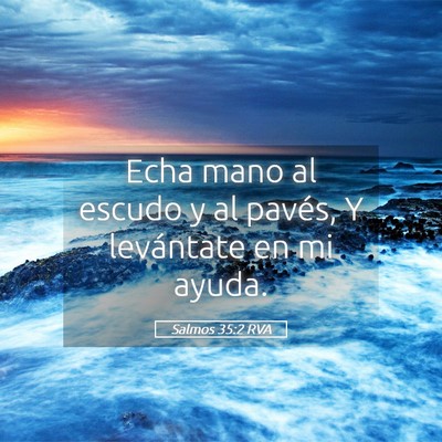 Picture 05 - Salmos 35:2 RVA - Echa mano al escudo y al pavés, Y levántate en - Bible Verse Picture