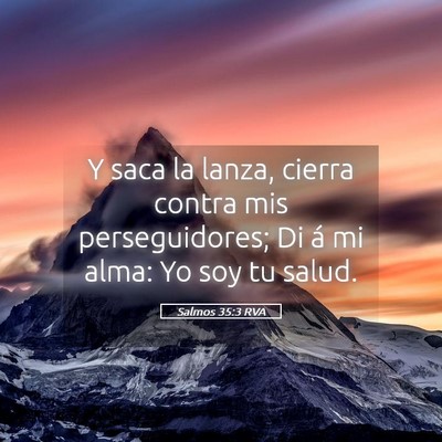 Picture 05 - Salmos 35:3 RVA - Y saca la lanza, cierra contra mis perseguidores; - Bible Verse Picture
