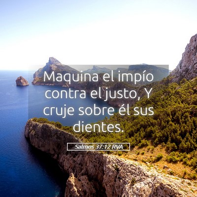 Picture 05 - Salmos 37:12 RVA - Maquina el impío contra el justo, Y cruje sobre - Bible Verse Picture