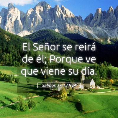 Picture 05 - Salmos 37:13 RVA - El Señor se reirá de él; Porque ve que viene - Bible Verse Picture