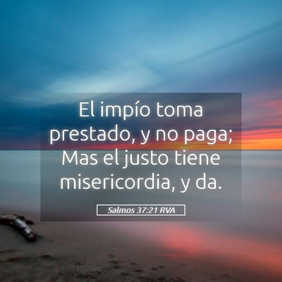 Picture 05 - Salmos 37:21 RVA - El impío toma prestado, y no paga; Mas el justo - Bible Verse Picture