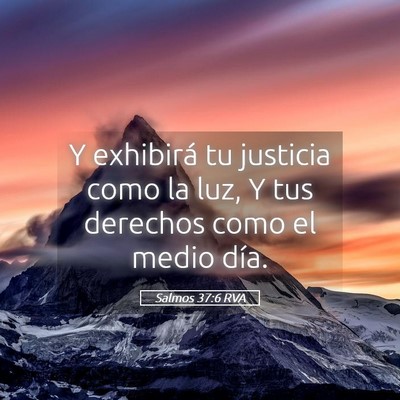 Picture 05 - Salmos 37:6 RVA - Y exhibirá tu justicia como la luz, Y tus - Bible Verse Picture