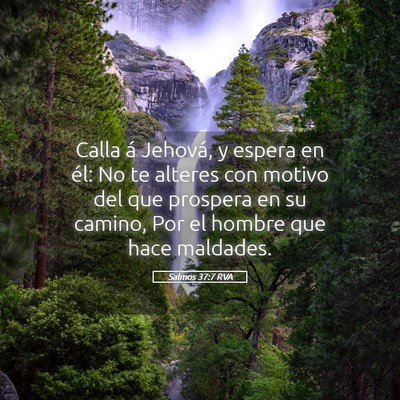 Picture 05 - Salmos 37:7 RVA - Calla á Jehová, y espera en él: No te alteres - Bible Verse Picture