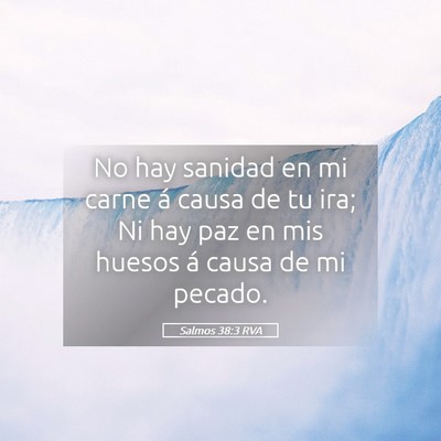 Picture 05 - Salmos 38:3 RVA - No hay sanidad en mi carne á causa de tu ira; Ni - Bible Verse Picture