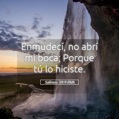 Picture 05 - Salmos 39:9 RVA - Enmudecí, no abrí mi boca; Porque tú lo - Bible Verse Picture