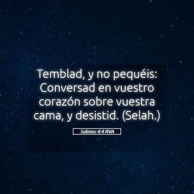 Picture 05 - Salmos 4:4 RVA - Temblad, y no pequéis: Conversad en vuestro - Bible Verse Picture