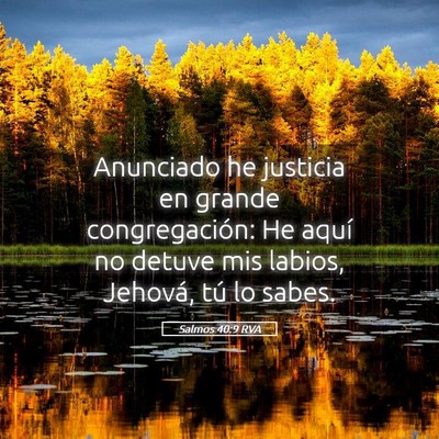 Picture 05 - Salmos 40:9 RVA - Anunciado he justicia en grande congregación: He - Bible Verse Picture