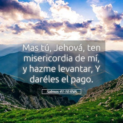 Picture 05 - Salmos 41:10 RVA - Mas tú, Jehová, ten misericordia de mí, y - Bible Verse Picture