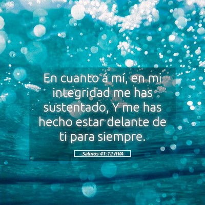 Picture 05 - Salmos 41:12 RVA - En cuanto á mí, en mi integridad me has - Bible Verse Picture