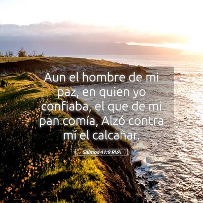 Picture 05 - Salmos 41:9 RVA - Aun el hombre de mi paz, en quien yo confiaba, el - Bible Verse Picture