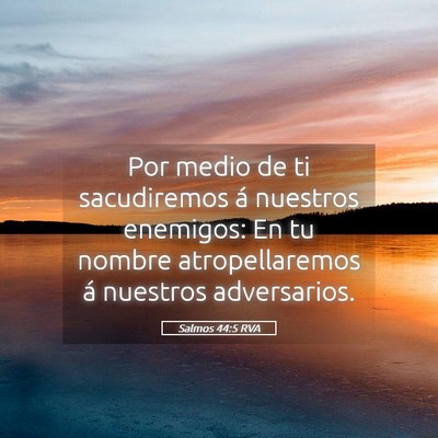 Picture 05 - Salmos 44:5 RVA - Por medio de ti sacudiremos á nuestros enemigos: - Bible Verse Picture