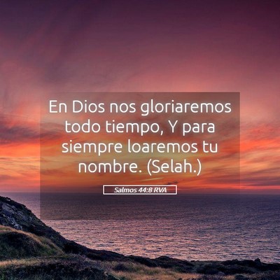 Picture 05 - Salmos 44:8 RVA - En Dios nos gloriaremos todo tiempo, Y para - Bible Verse Picture