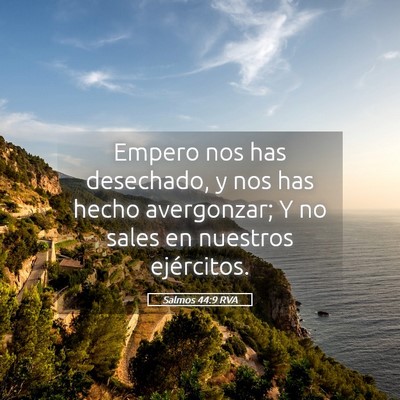 Picture 05 - Salmos 44:9 RVA - Empero nos has desechado, y nos has hecho - Bible Verse Picture
