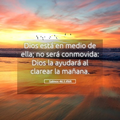 Picture 05 - Salmos 46:5 RVA - Dios está en medio de ella; no será conmovida: - Bible Verse Picture