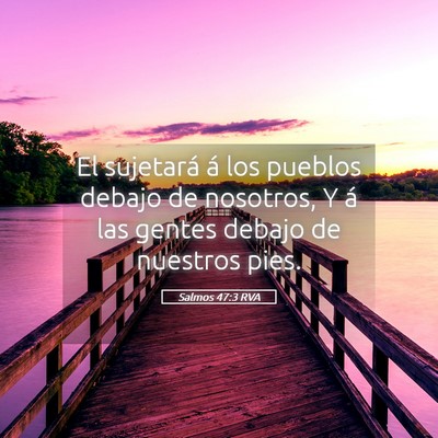 Picture 05 - Salmos 47:3 RVA - El sujetará á los pueblos debajo de nosotros, Y - Bible Verse Picture