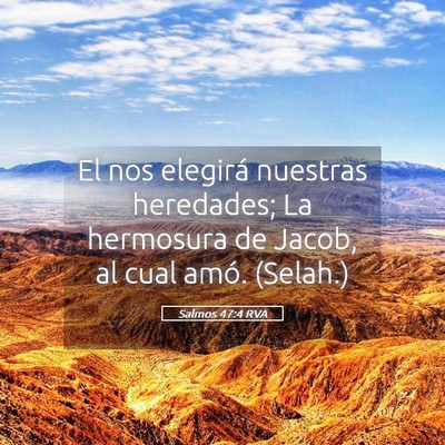 Picture 05 - Salmos 47:4 RVA - El nos elegirá nuestras heredades; La hermosura - Bible Verse Picture