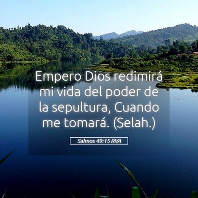 Picture 05 - Salmos 49:15 RVA - Empero Dios redimirá mi vida del poder de la - Bible Verse Picture