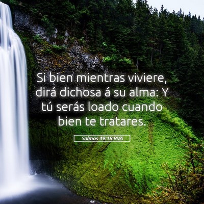 Picture 05 - Salmos 49:18 RVA - Si bien mientras viviere, dirá dichosa á su - Bible Verse Picture
