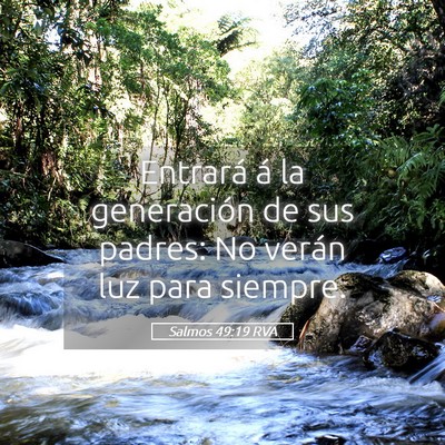 Picture 05 - Salmos 49:19 RVA - Entrará á la generación de sus padres: No - Bible Verse Picture