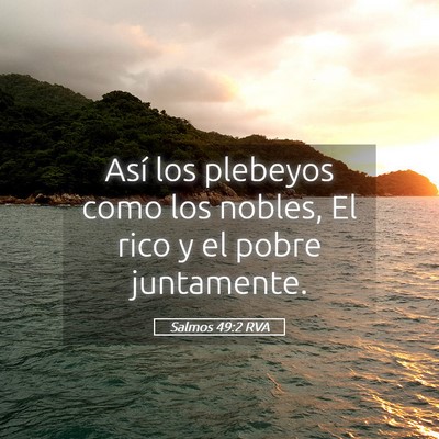 Picture 05 - Salmos 49:2 RVA - Así los plebeyos como los nobles, El rico y el - Bible Verse Picture