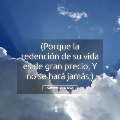 Picture 05 - Salmos 49:8 RVA - (Porque la redención de su vida es de gran - Bible Verse Picture