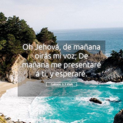Picture 05 - Salmos 5:3 RVA - Oh Jehová, de mañana oirás mi voz; De mañana - Bible Verse Picture