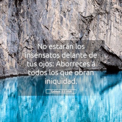 Picture 05 - Salmos 5:5 RVA - No estarán los insensatos delante de tus ojos: - Bible Verse Picture