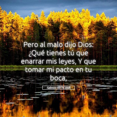 Picture 05 - Salmos 50:16 RVA - Pero al malo dijo Dios: ¿Qué tienes tú que - Bible Verse Picture