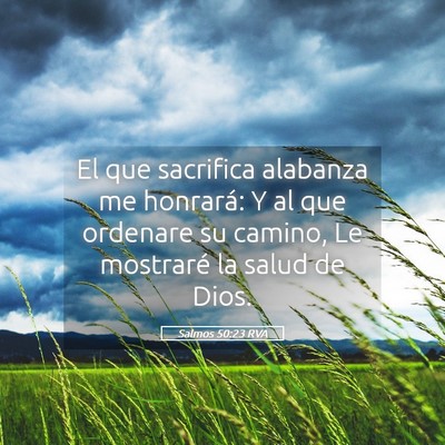 Picture 05 - Salmos 50:23 RVA - El que sacrifica alabanza me honrará: Y al que - Bible Verse Picture