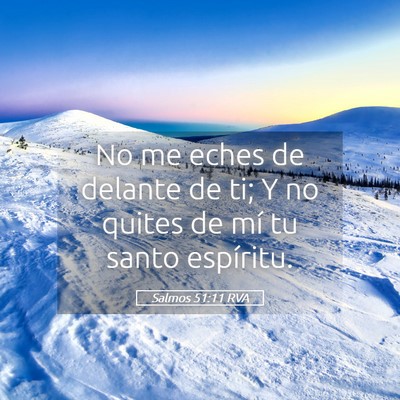 Picture 05 - Salmos 51:11 RVA - No me eches de delante de ti; Y no quites de mí - Bible Verse Picture