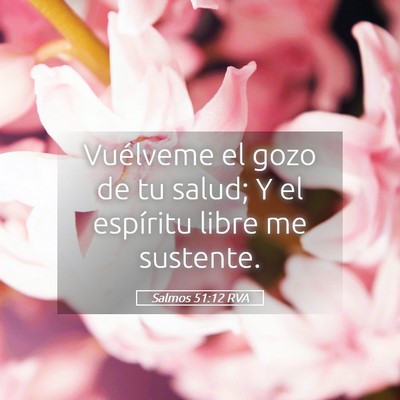 Picture 05 - Salmos 51:12 RVA - Vuélveme el gozo de tu salud; Y el espíritu - Bible Verse Picture