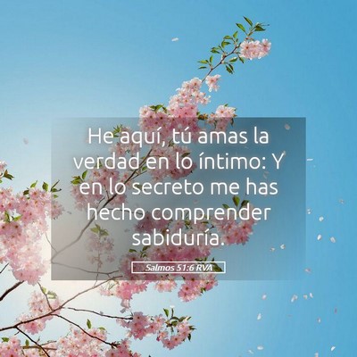 Picture 05 - Salmos 51:6 RVA - He aquí, tú amas la verdad en lo íntimo: Y en - Bible Verse Picture