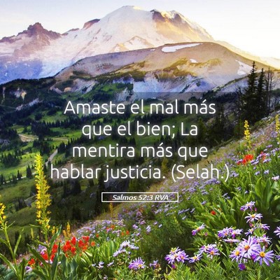Picture 05 - Salmos 52:3 RVA - Amaste el mal más que el bien; La mentira más - Bible Verse Picture