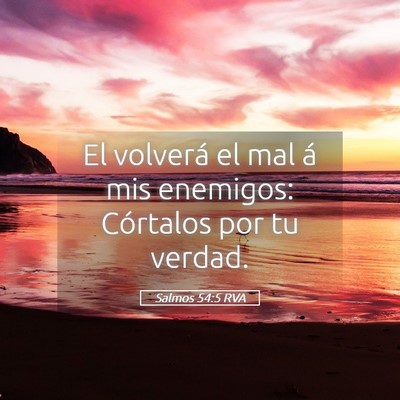 Picture 05 - Salmos 54:5 RVA - El volverá el mal á mis enemigos: Córtalos por - Bible Verse Picture