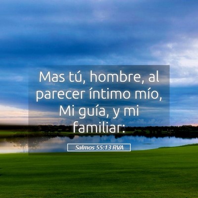 Picture 05 - Salmos 55:13 RVA - Mas tú, hombre, al parecer íntimo mío, Mi - Bible Verse Picture