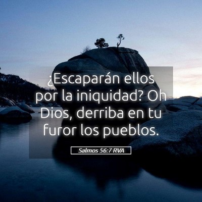 Picture 05 - Salmos 56:7 RVA - ¿Escaparán ellos por la iniquidad? Oh Dios, - Bible Verse Picture
