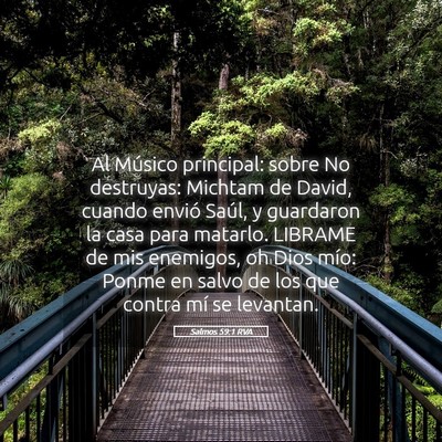 Picture 05 - Salmos 59:1 RVA - Al Músico principal: sobre No destruyas: Michtam - Bible Verse Picture