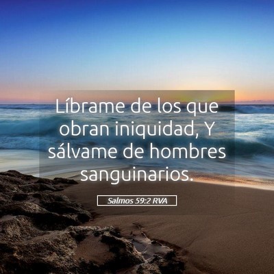 Picture 05 - Salmos 59:2 RVA - Líbrame de los que obran iniquidad, Y sálvame - Bible Verse Picture