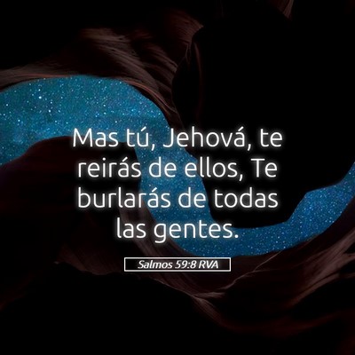 Picture 05 - Salmos 59:8 RVA - Mas tú, Jehová, te reirás de ellos, Te - Bible Verse Picture