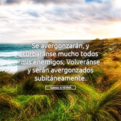 Picture 05 - Salmos 6:10 RVA - Se avergonzarán, y turbaránse mucho todos mis - Bible Verse Picture